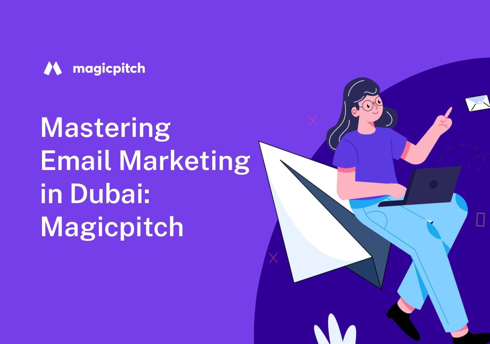 Mastering Email Marketing in Dubai: Magicpitch