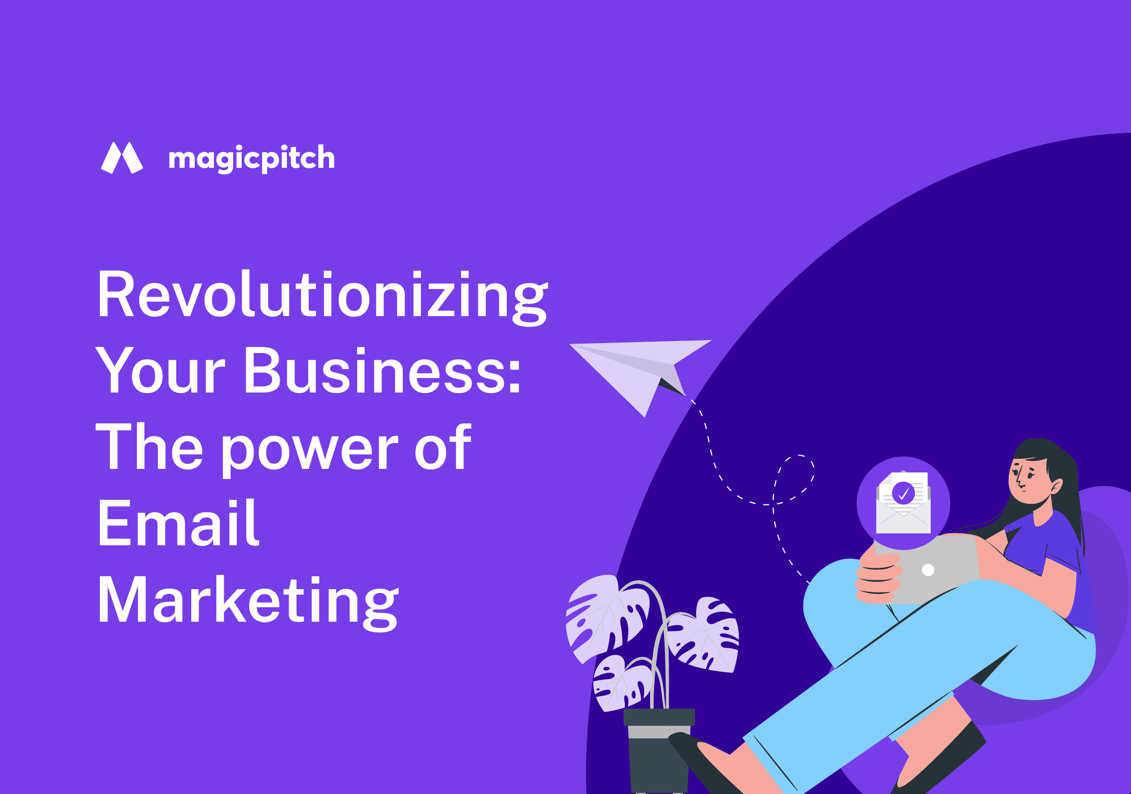 Revolutionizing Your Business: The power of Email Marketing